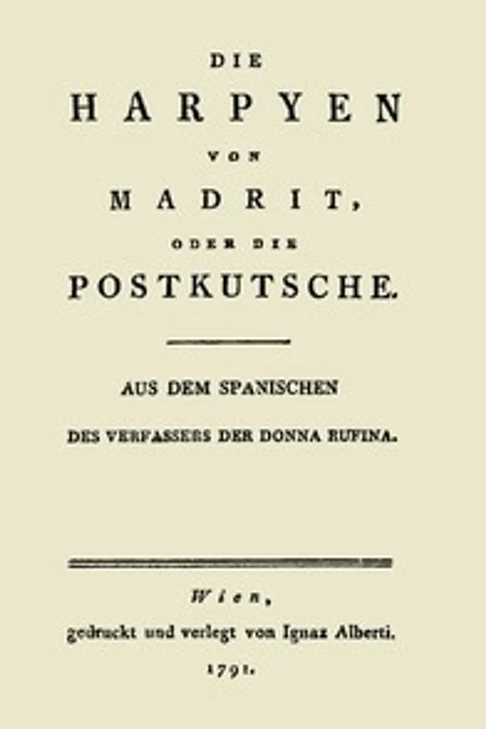 Die Harpyen von Madrit, oder die Postkutsche: Aus dem Spanischen des Verfassers der Donna Rufina, Alonso de Castillo Solórzano