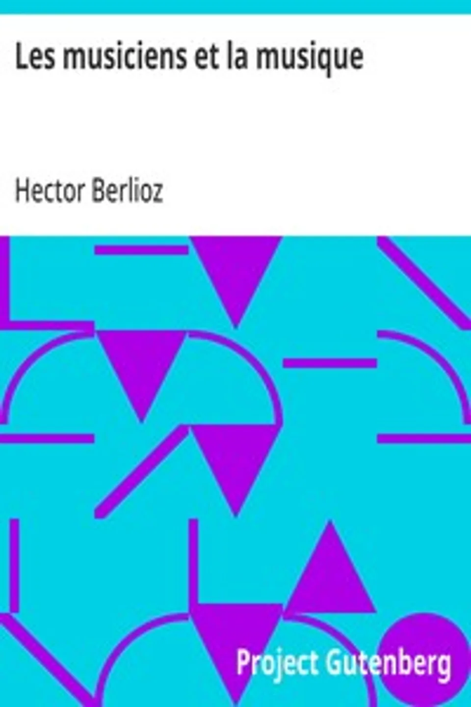 Les musiciens et la musique, Hector Berlioz