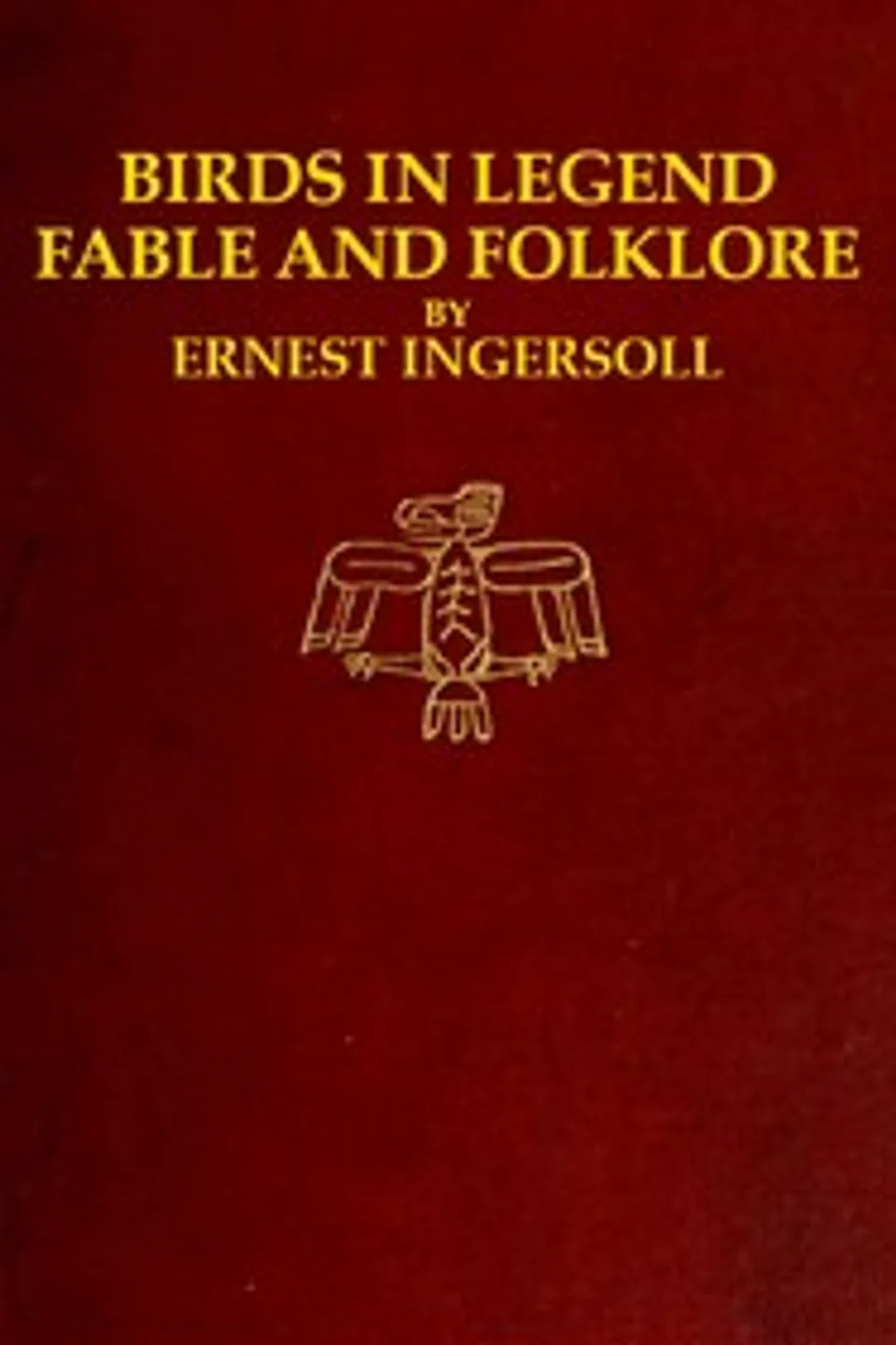 Birds in Legend, Fable and Folklore, Ernest Ingersoll