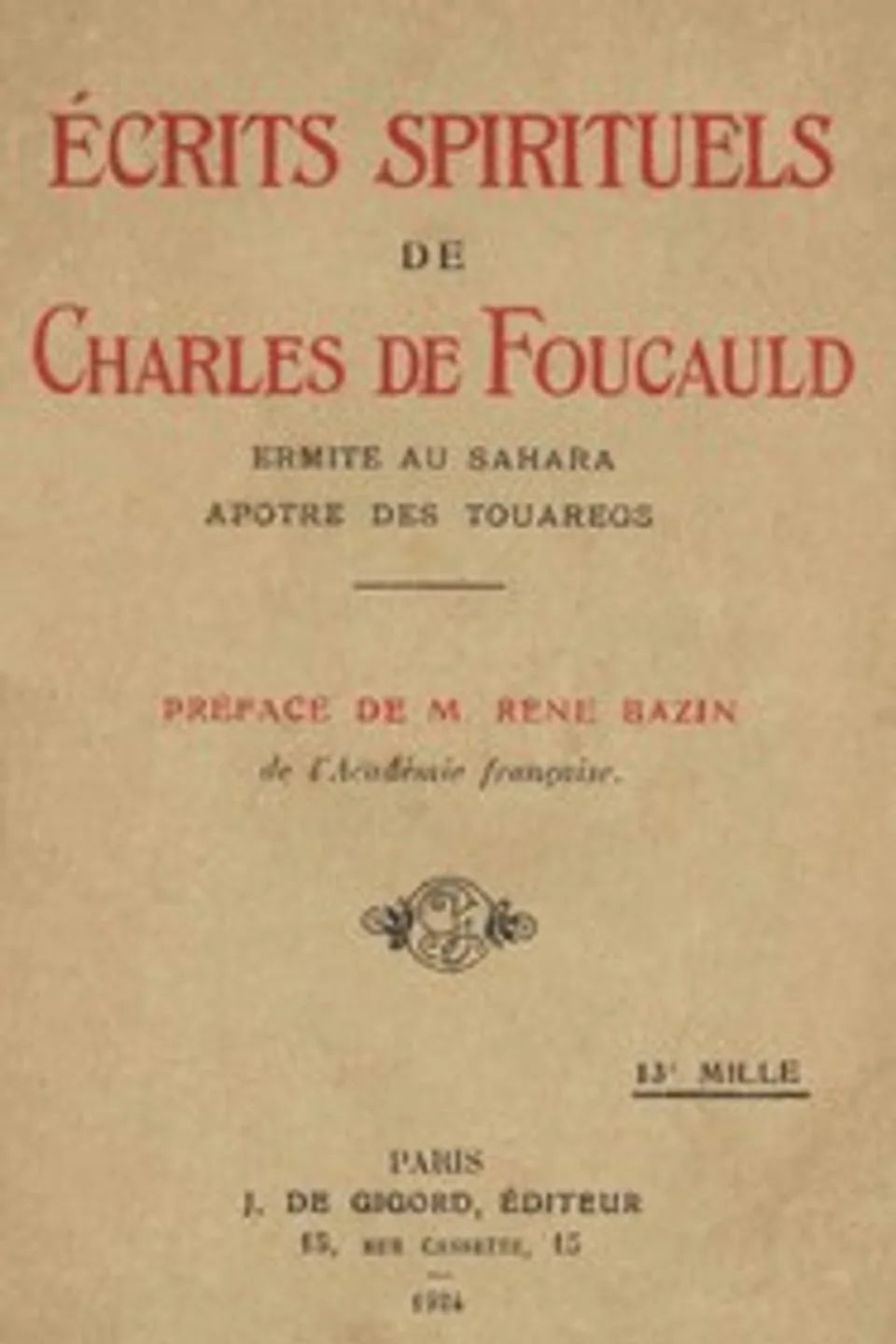 Écrits spirituels de Charles de Foucauld : $b ermite au Sahara, apôtre des Touregs, Charles de Foucauld