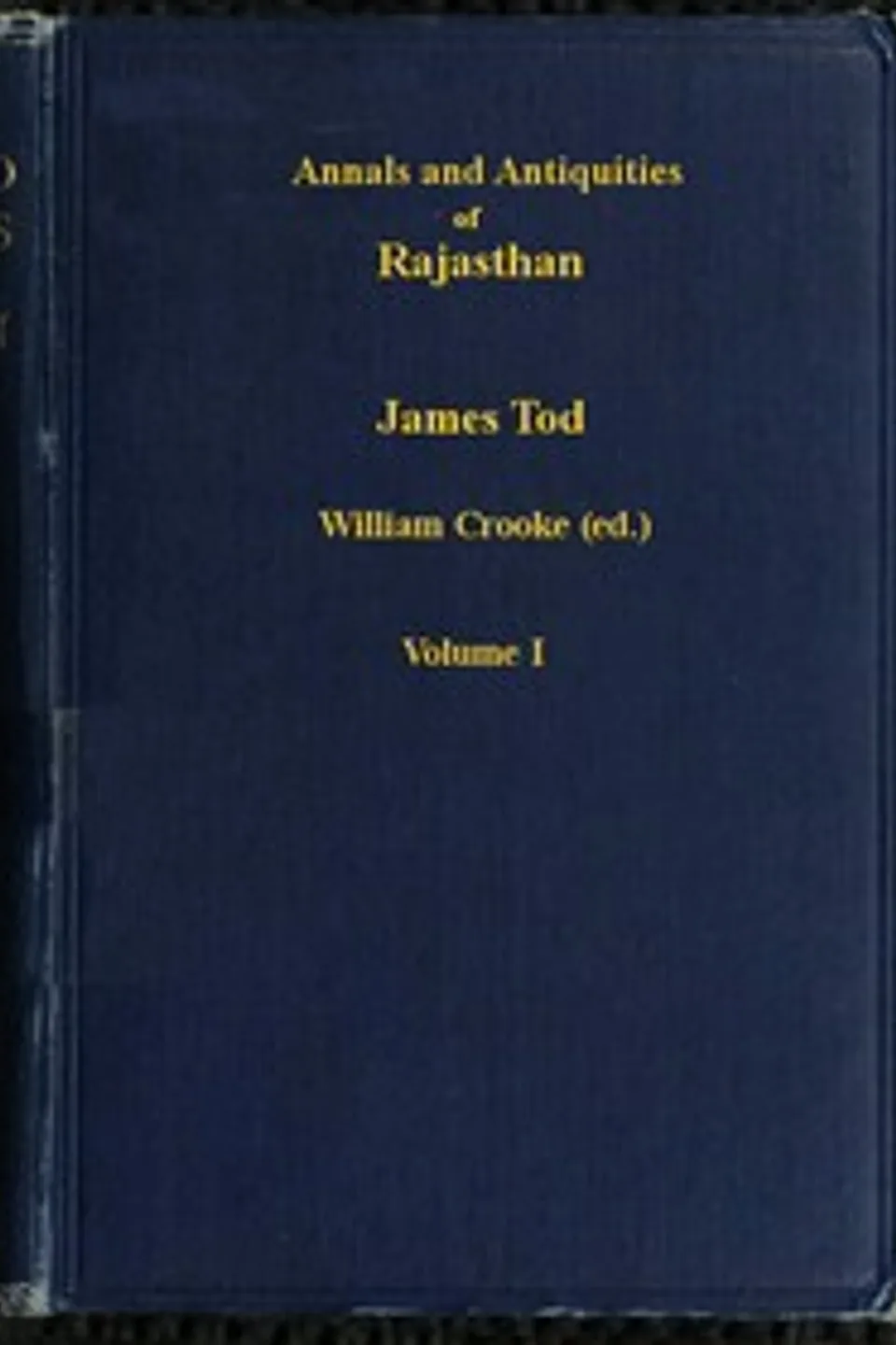 Annals and Antiquities of Rajasthan, v. 1 of 3: or the Central and Western Rajput States of India, James Tod
