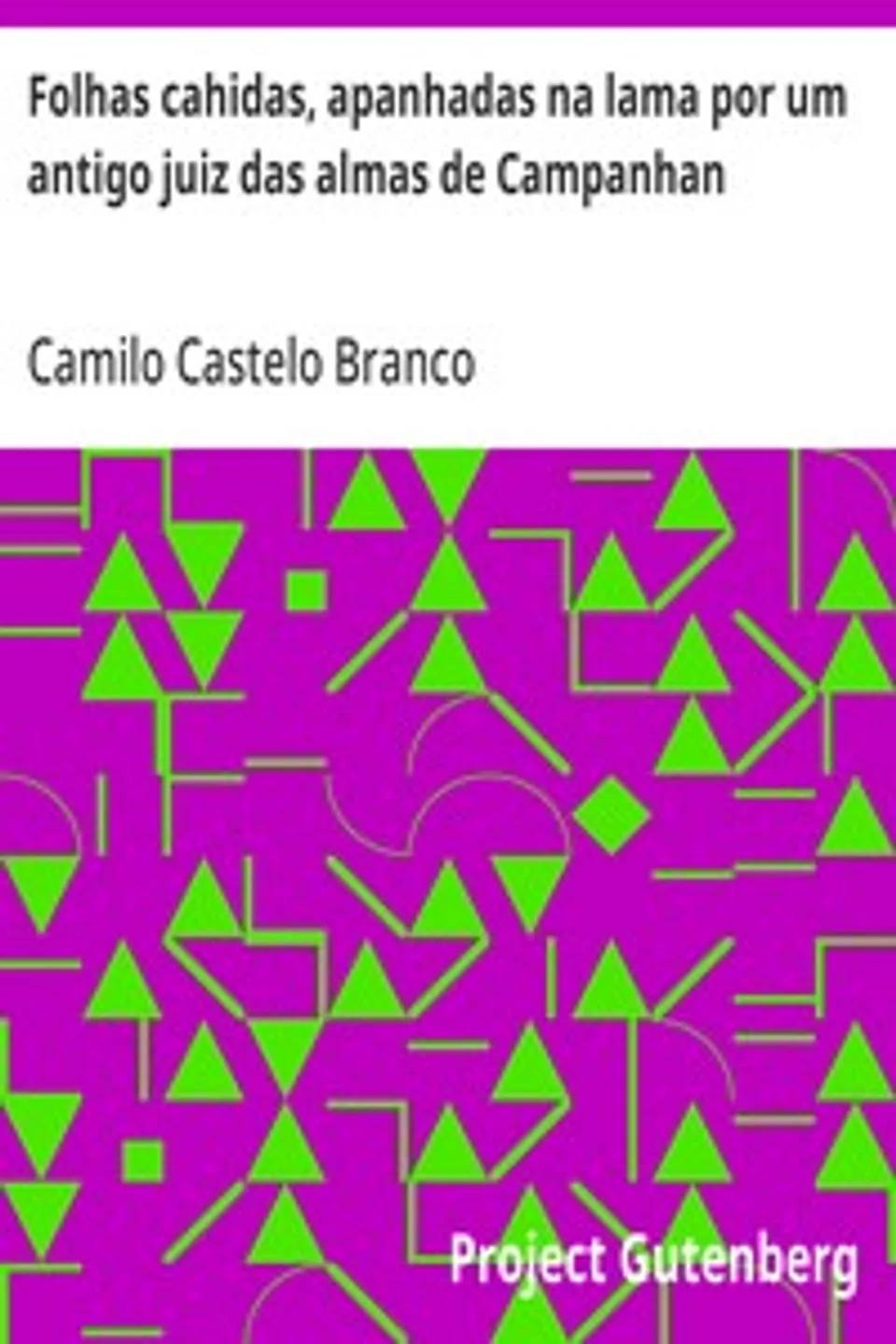 Folhas cahidas, apanhadas na lama por um antigo juiz das almas de Campanhan, Camilo Castelo Branco
