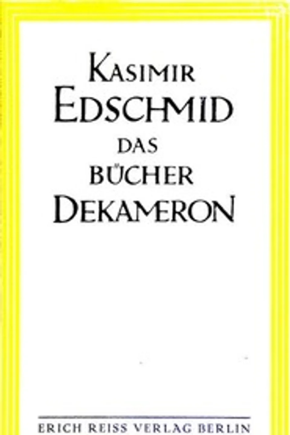 Das Bücher-Dekameron: Eine Zehn-Nächte-Tour durch die europäische Gesellschaft und Literatur, Kasimir Edschmid