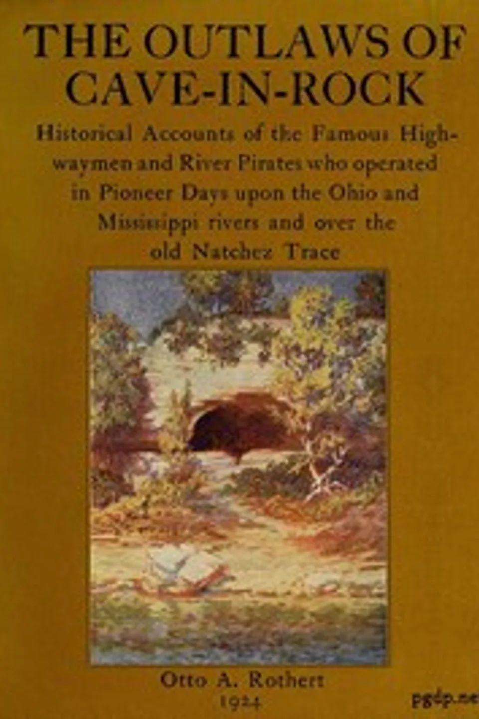 The Outlaws of Cave-in-Rock: Historical Accounts of the Famous Highwaymen and River Pirates, Otto A. Rothert