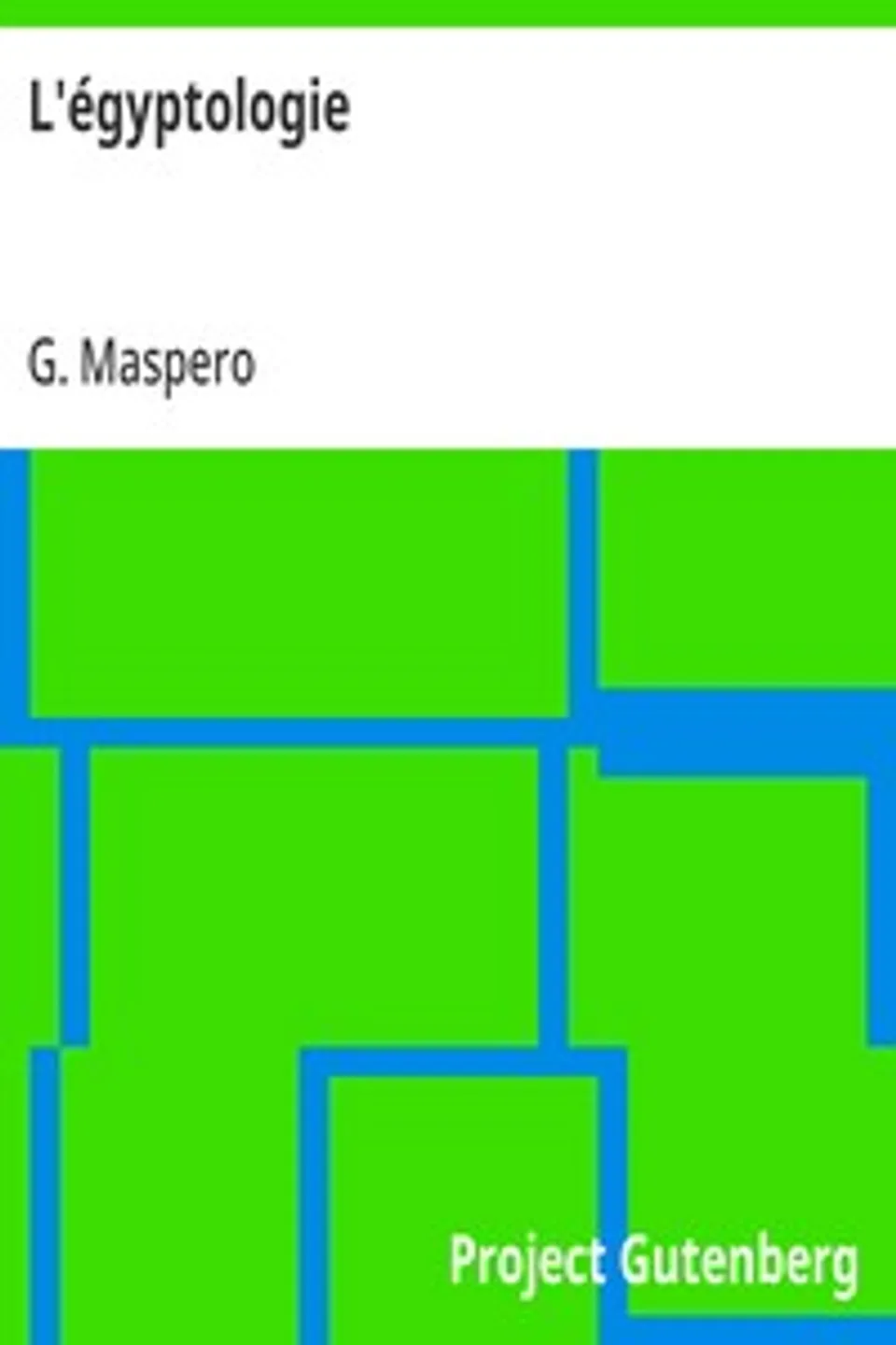 L'égyptologie, G. (Gaston) Maspero