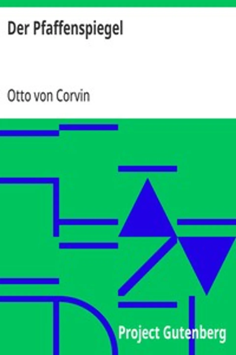 Der Pfaffenspiegel: Historische Denkmale des Fanatismus in der römisch-katholischen Kirche, Otto von Corvin