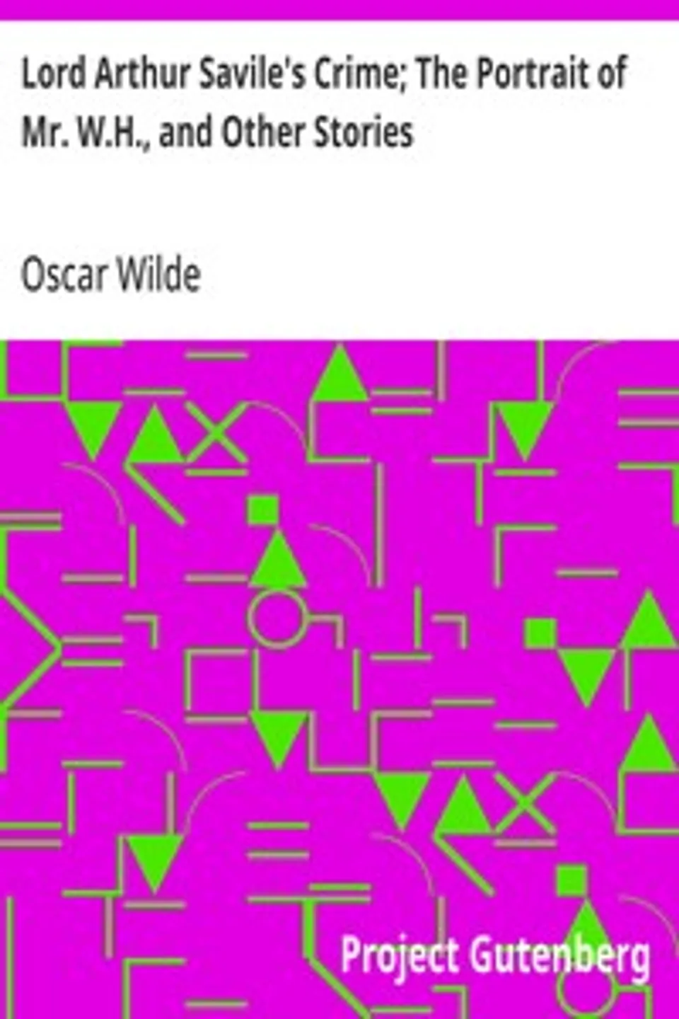 Lord Arthur Savile's Crime; The Portrait of Mr. W.H., and Other Stories, Oscar Wilde