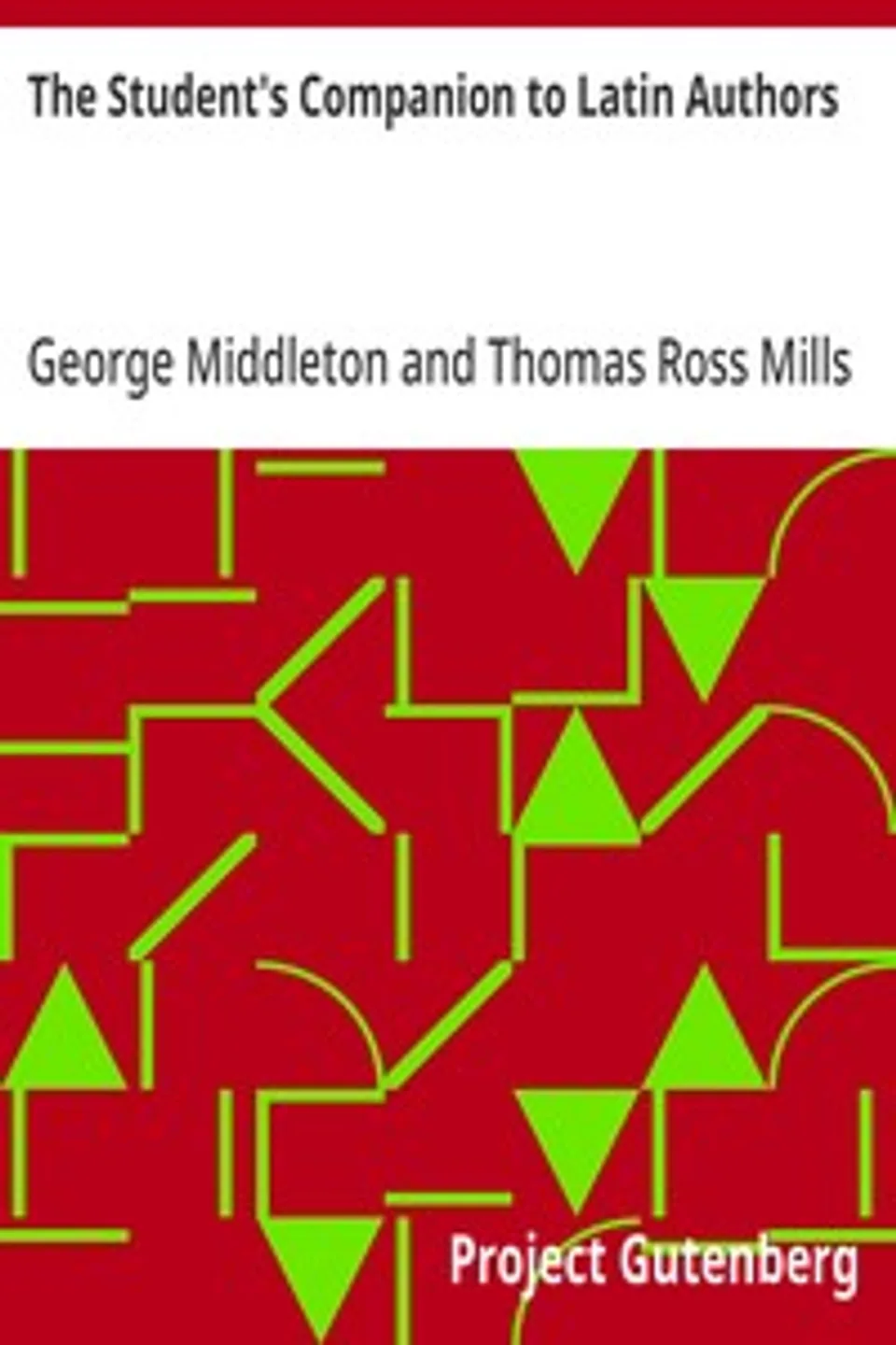 The Student's Companion to Latin Authors, George Middleton