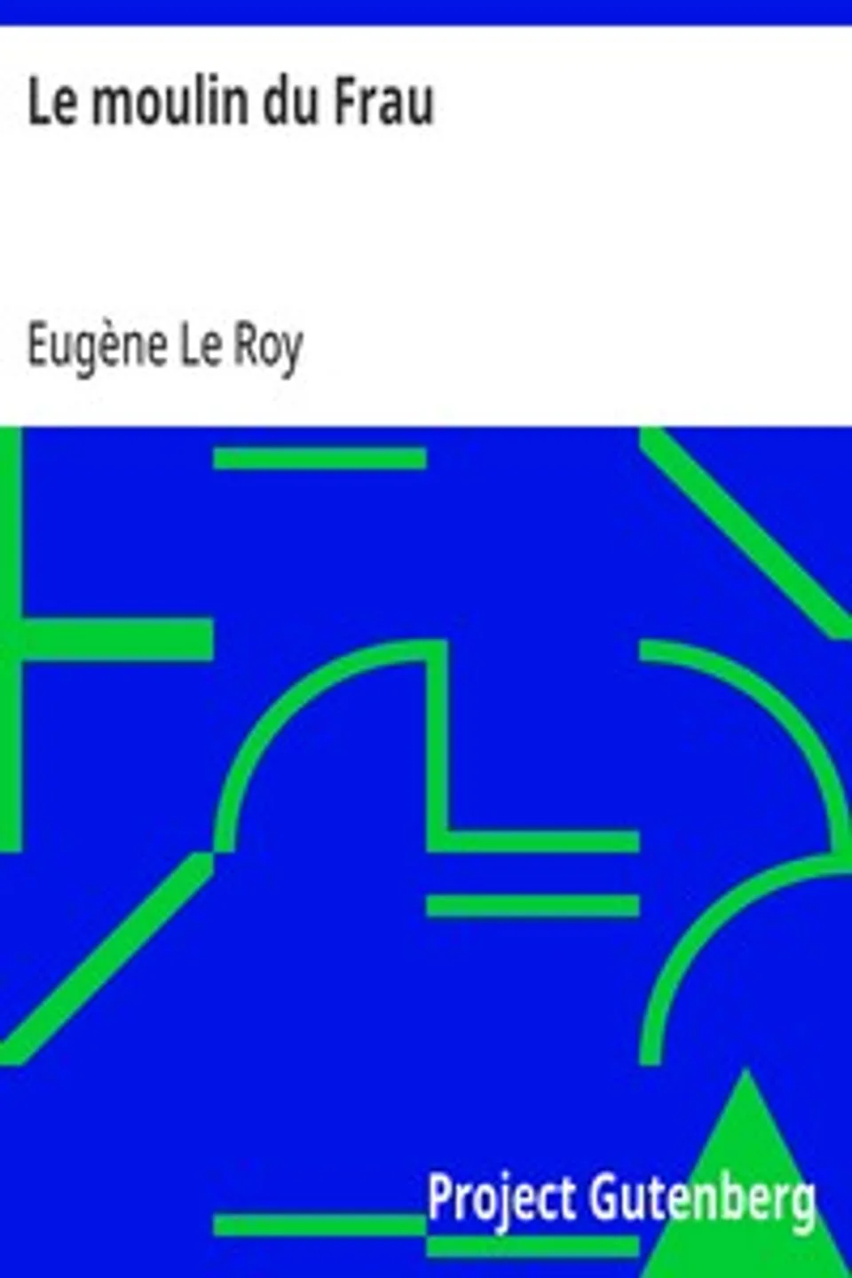 Le moulin du Frau, Eugène Le Roy