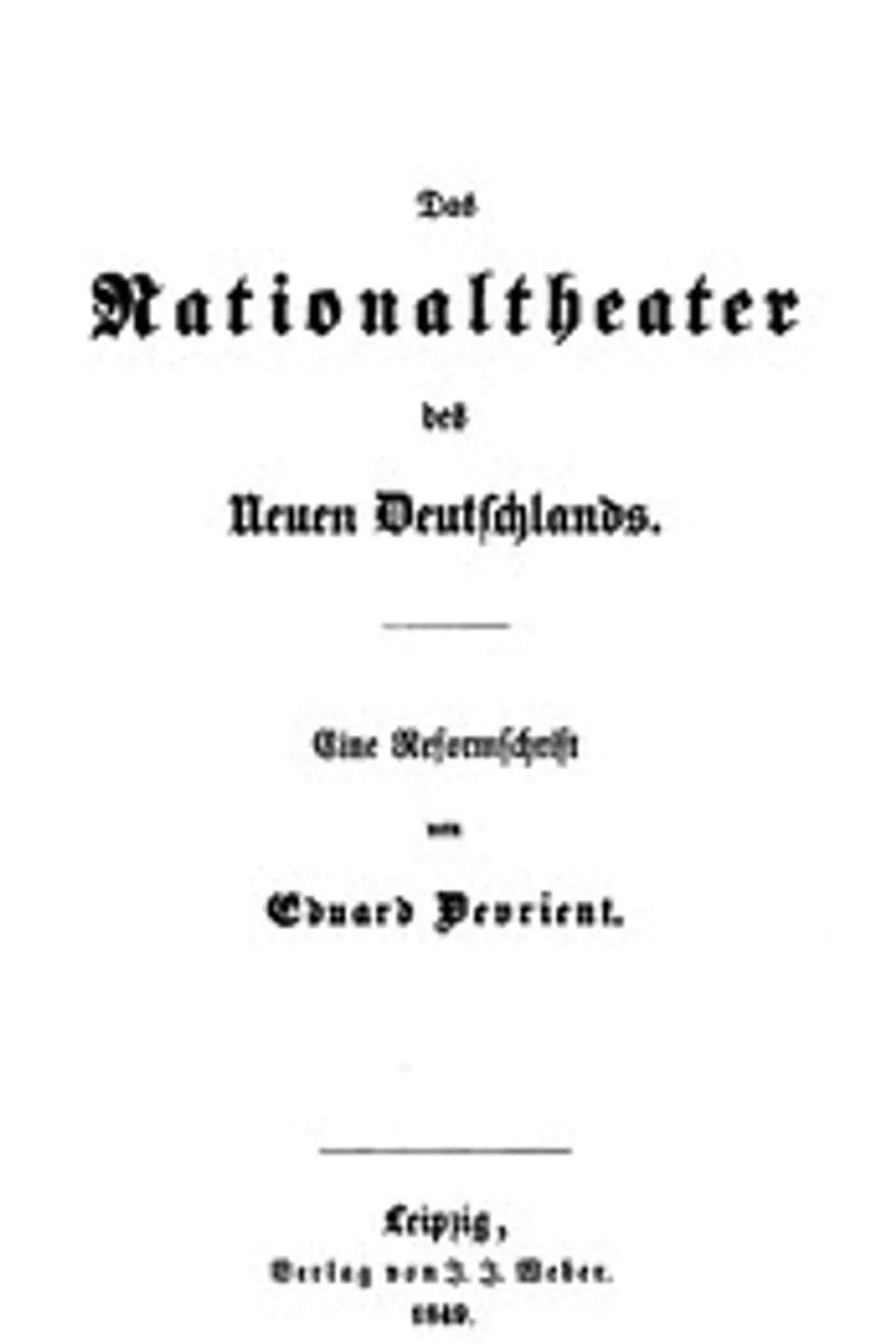 Das Nationaltheater des Neuen Deutschlands. Eine Reformschrift, Eduard Devrient