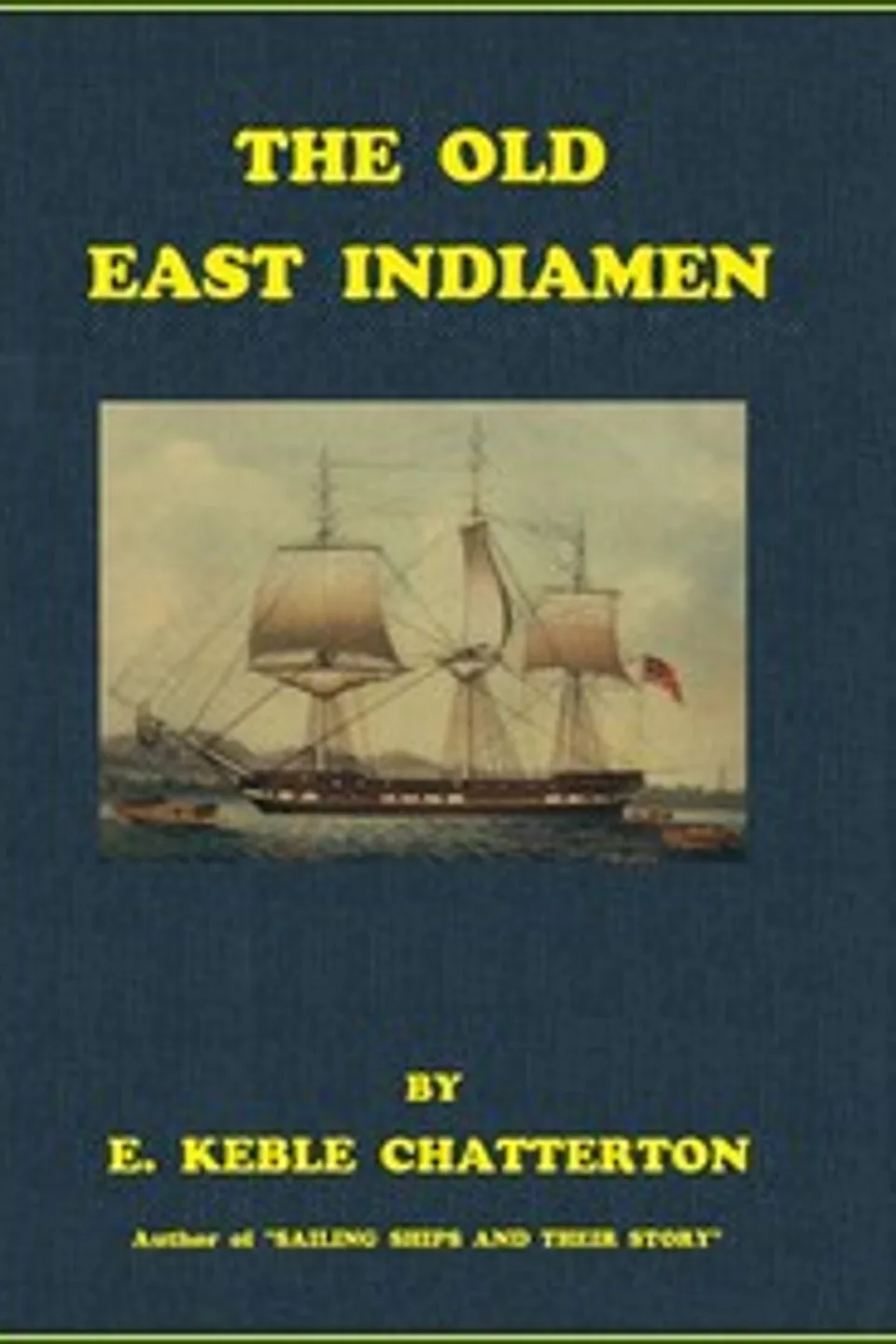 The Old East Indiamen, E. Keble (Edward Keble) Chatterton