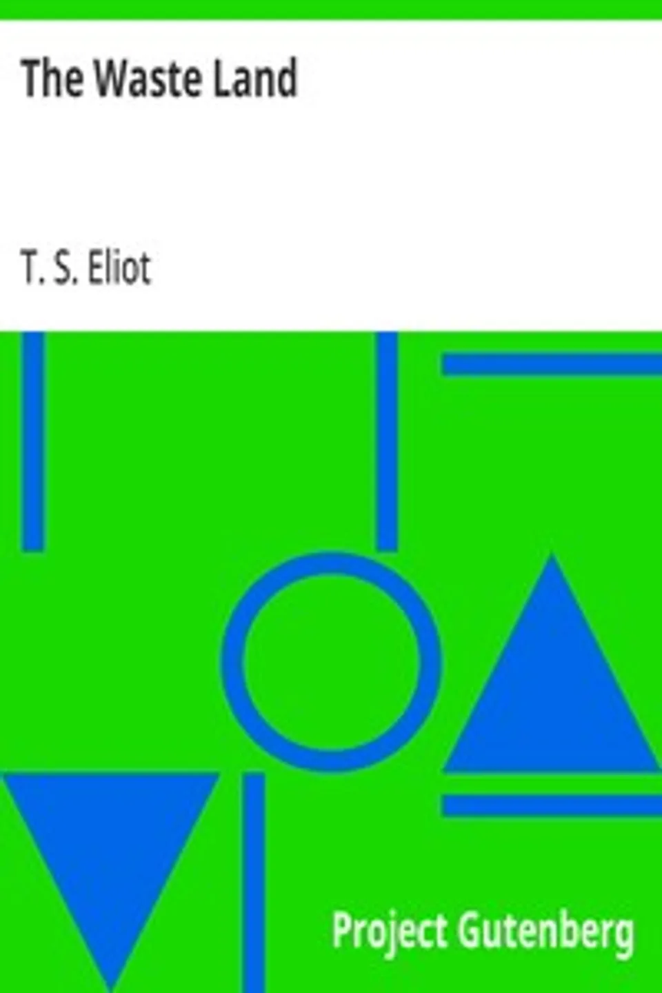 The Waste Land, T. S. (Thomas Stearns) Eliot