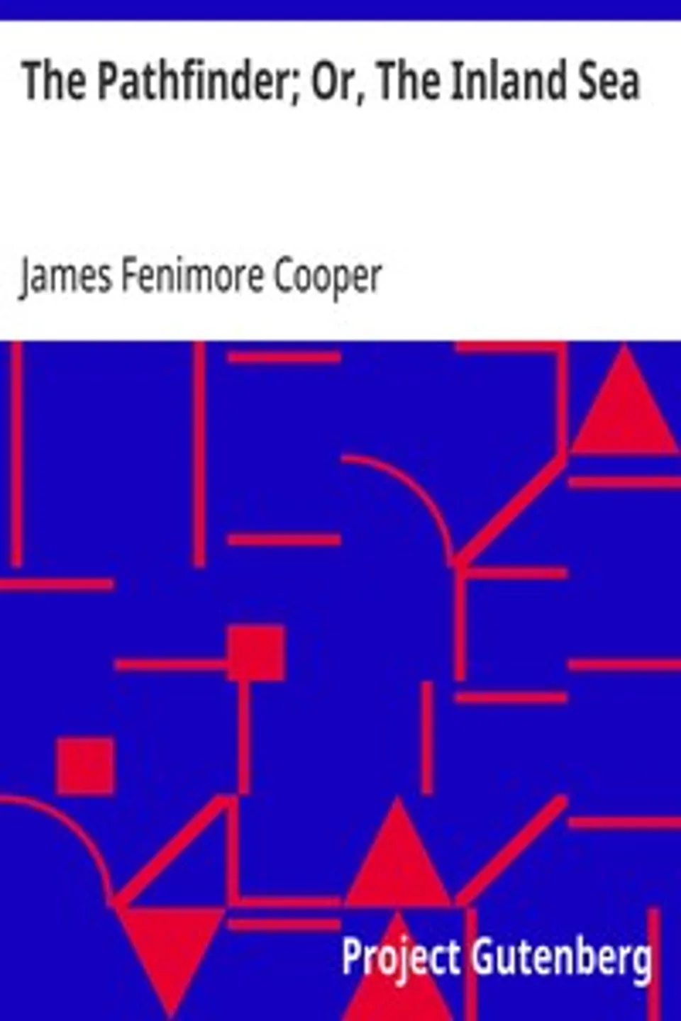 The Pathfinder; Or, The Inland Sea, James Fenimore Cooper