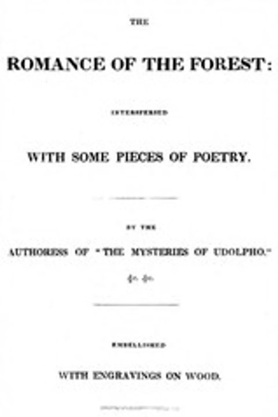 The Romance of the Forest, interspersed with some pieces of poetry., Ann Ward Radcliffe