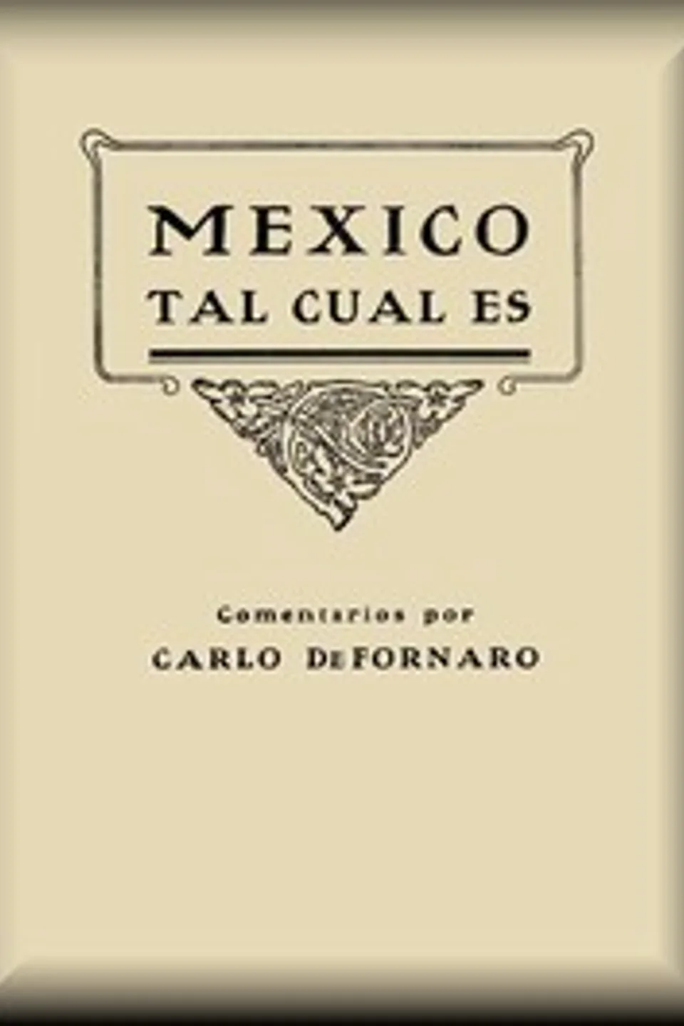 México tal cual es, Carlo de Fornaro