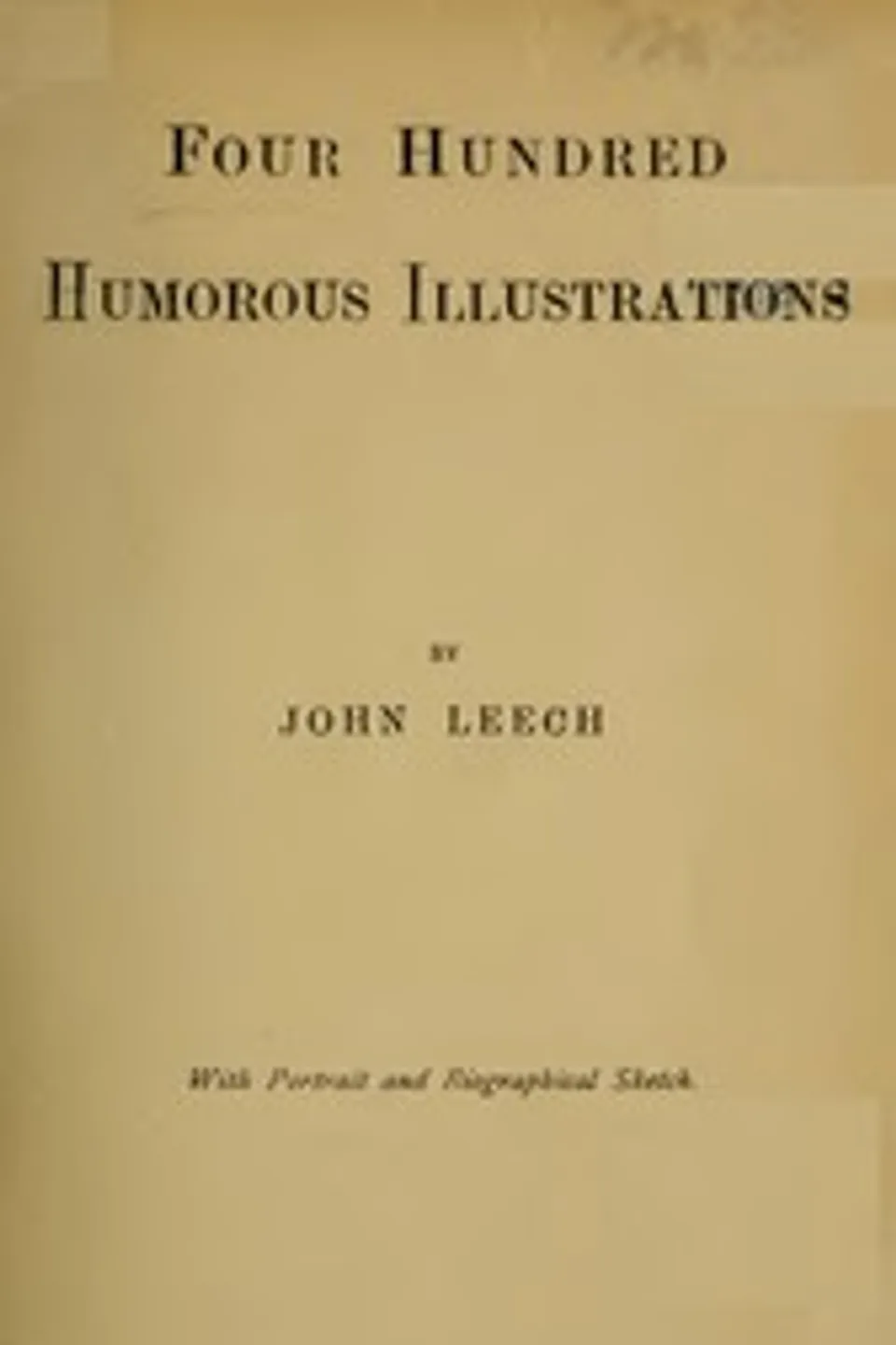 Four Hundred Humorous Illustrations: With Portrait and Biographical Sketch