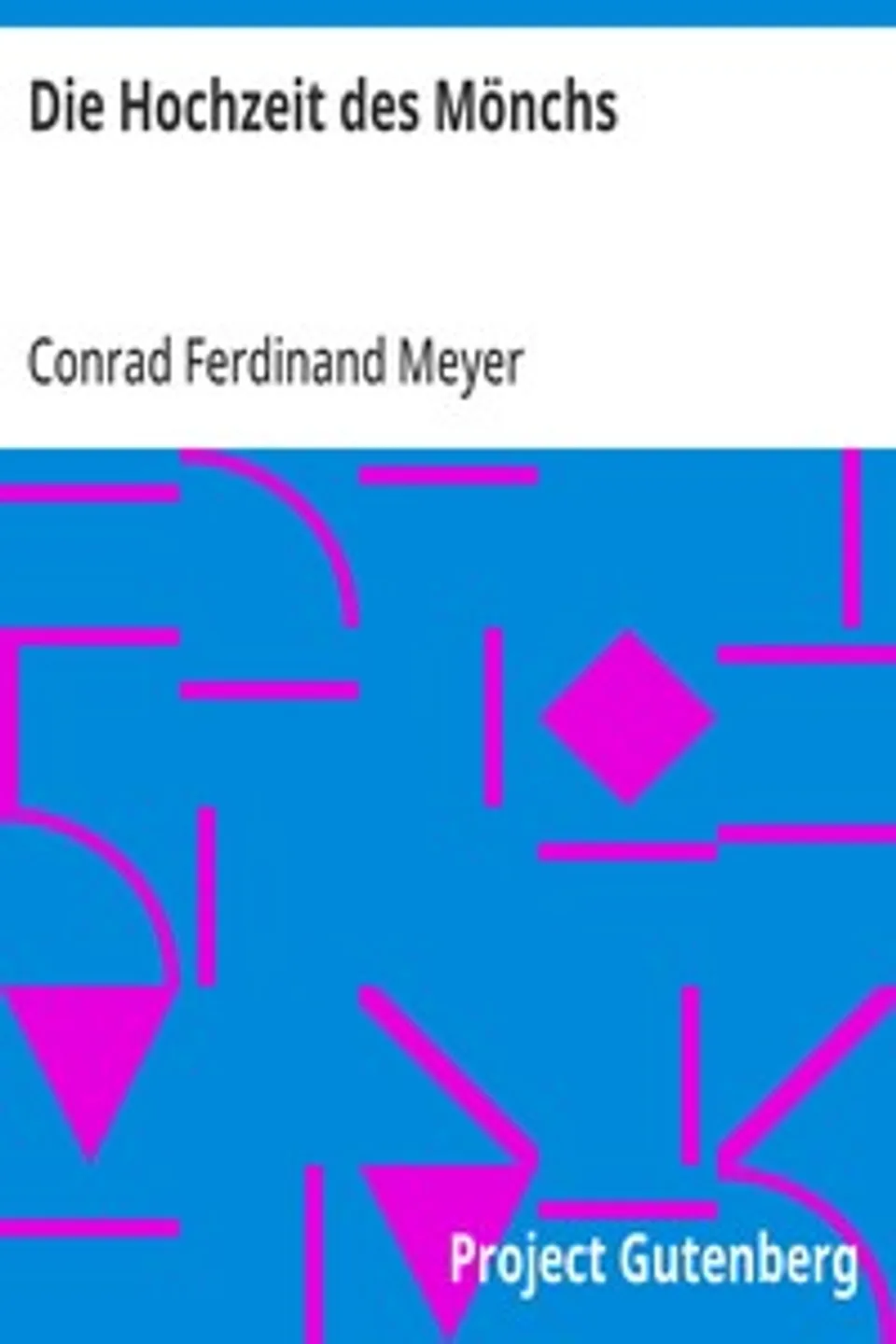 Die Hochzeit des Mönchs, Conrad Ferdinand Meyer