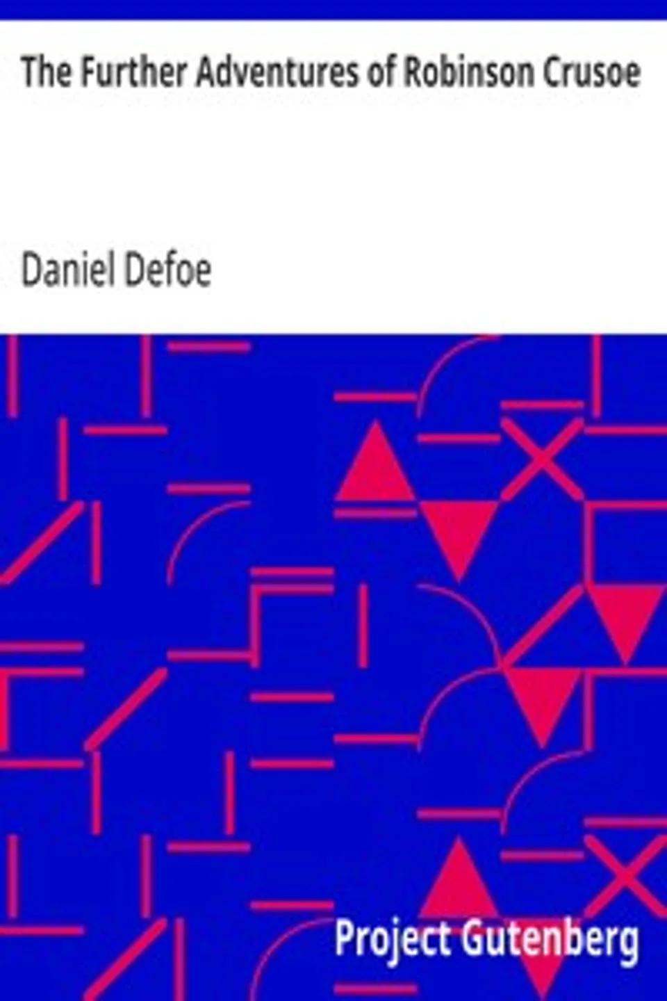 The Further Adventures of Robinson Crusoe, Daniel Defoe