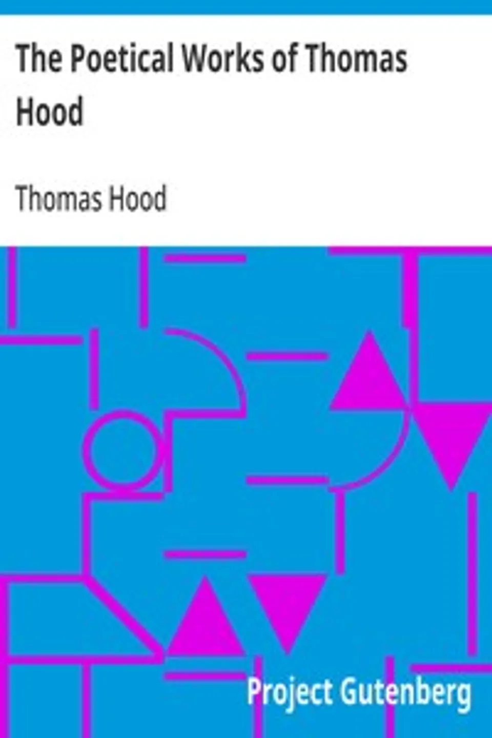 The Poetical Works of Thomas Hood, Thomas Hood