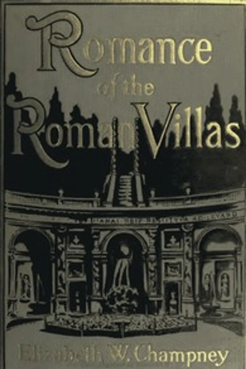 Romance of Roman Villas (The Renaissance), Elizabeth W. (Elizabeth Williams) Champney