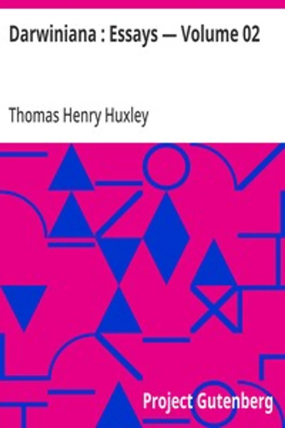 Darwiniana : Essays — Volume 02, Thomas Henry Huxley