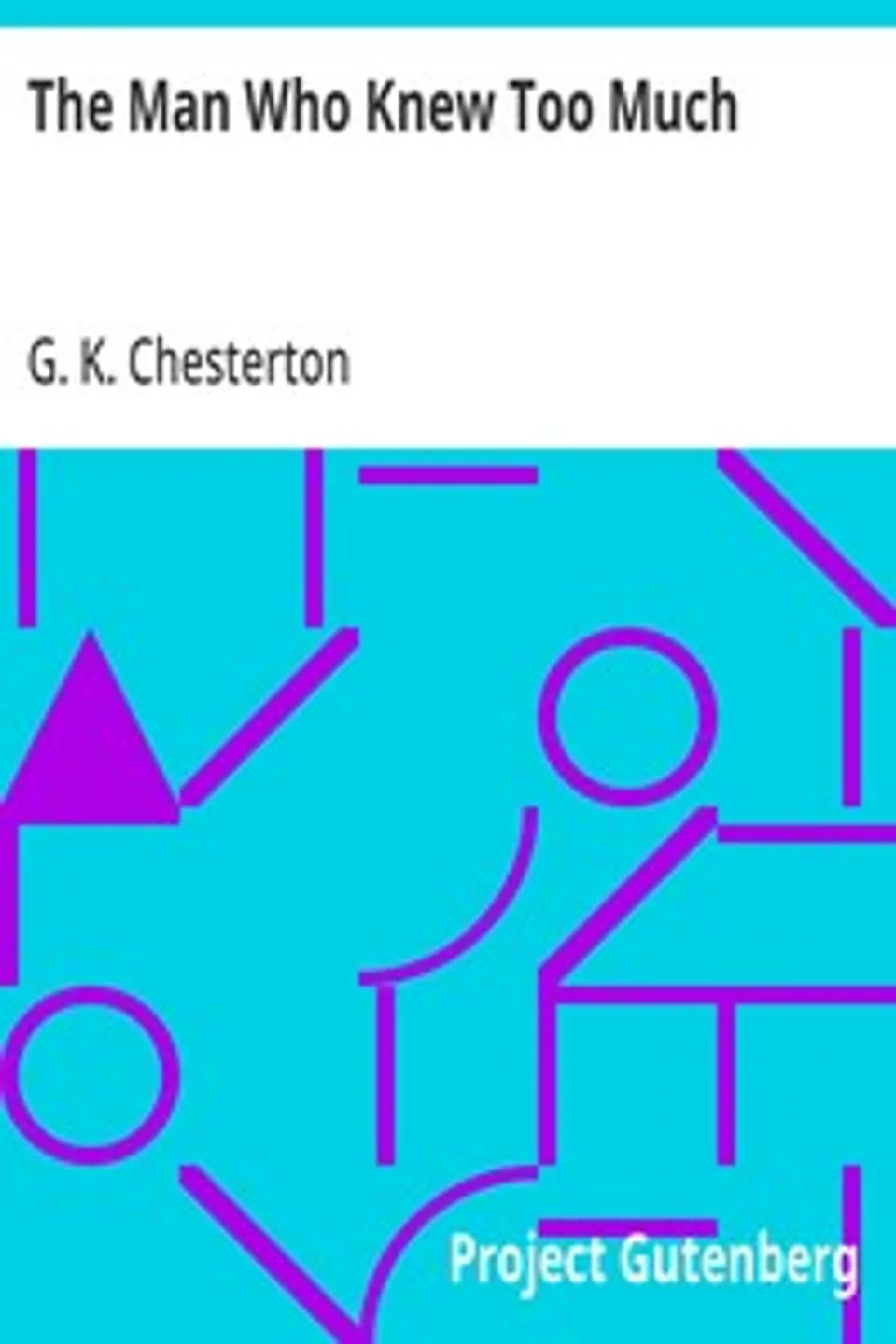 The Man Who Knew Too Much, G. K. (Gilbert Keith) Chesterton