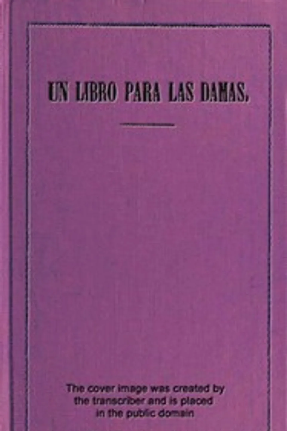 Un libro para las damas: Estudios acerca de la educación de la mujer, María del Pilar Sinués de Marco