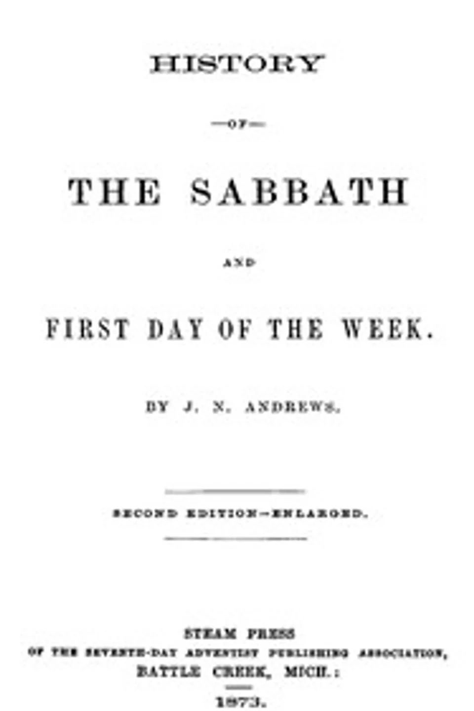 History of the Sabbath and first day of the week, John Nevins Andrews