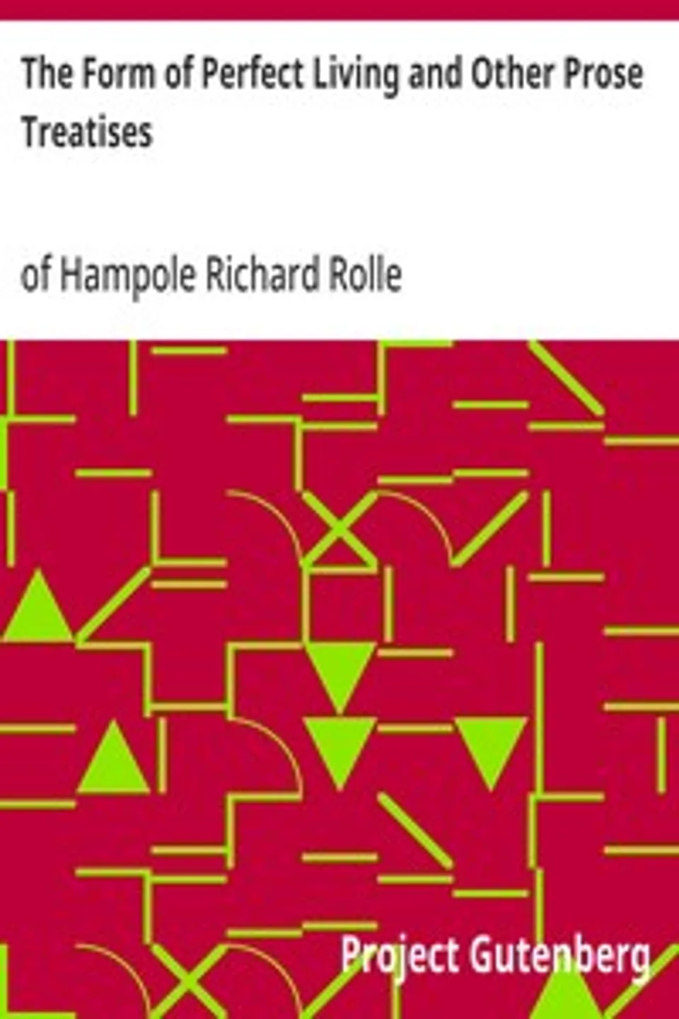 The Form of Perfect Living and Other Prose Treatises, Richard Rolle of Hampole