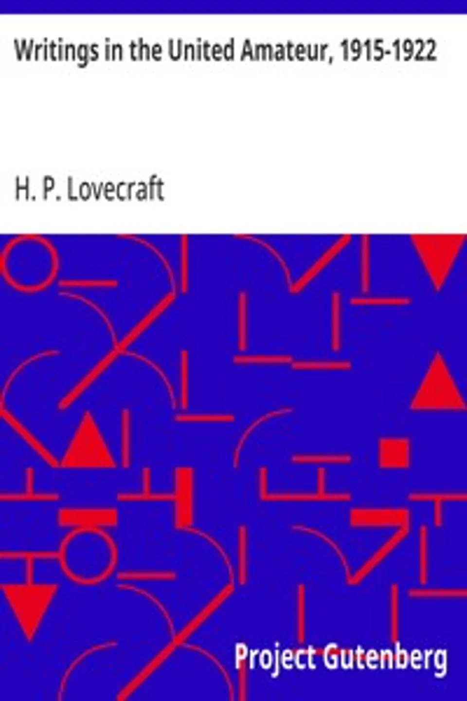 Writings in the United Amateur, 1915-1922, H. P. (Howard Phillips) Lovecraft