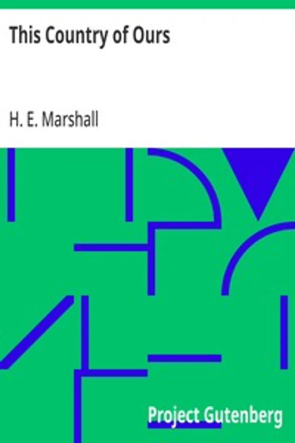 This Country of Ours, H. E. (Henrietta Elizabeth) Marshall