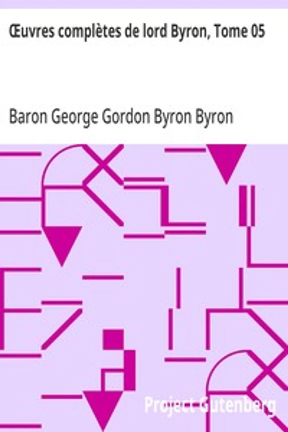 Œuvres complètes de lord Byron, Tome 05: comprenant ses mémoires publiés par Thomas Moore, George Gordon Byron
