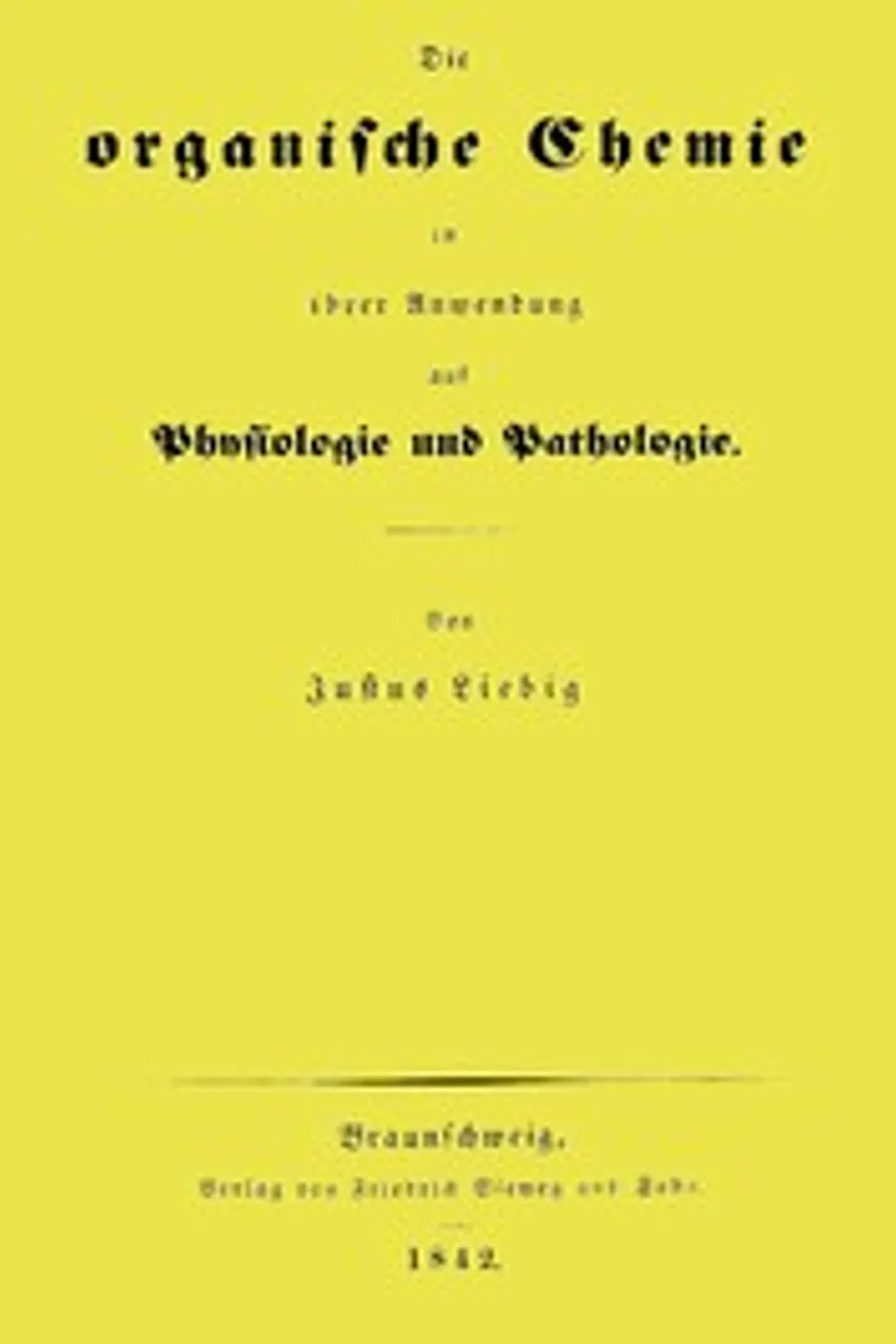 Die organische Chemie in ihrer Anwendung auf Physiologie und Pathologie, Justus Liebig