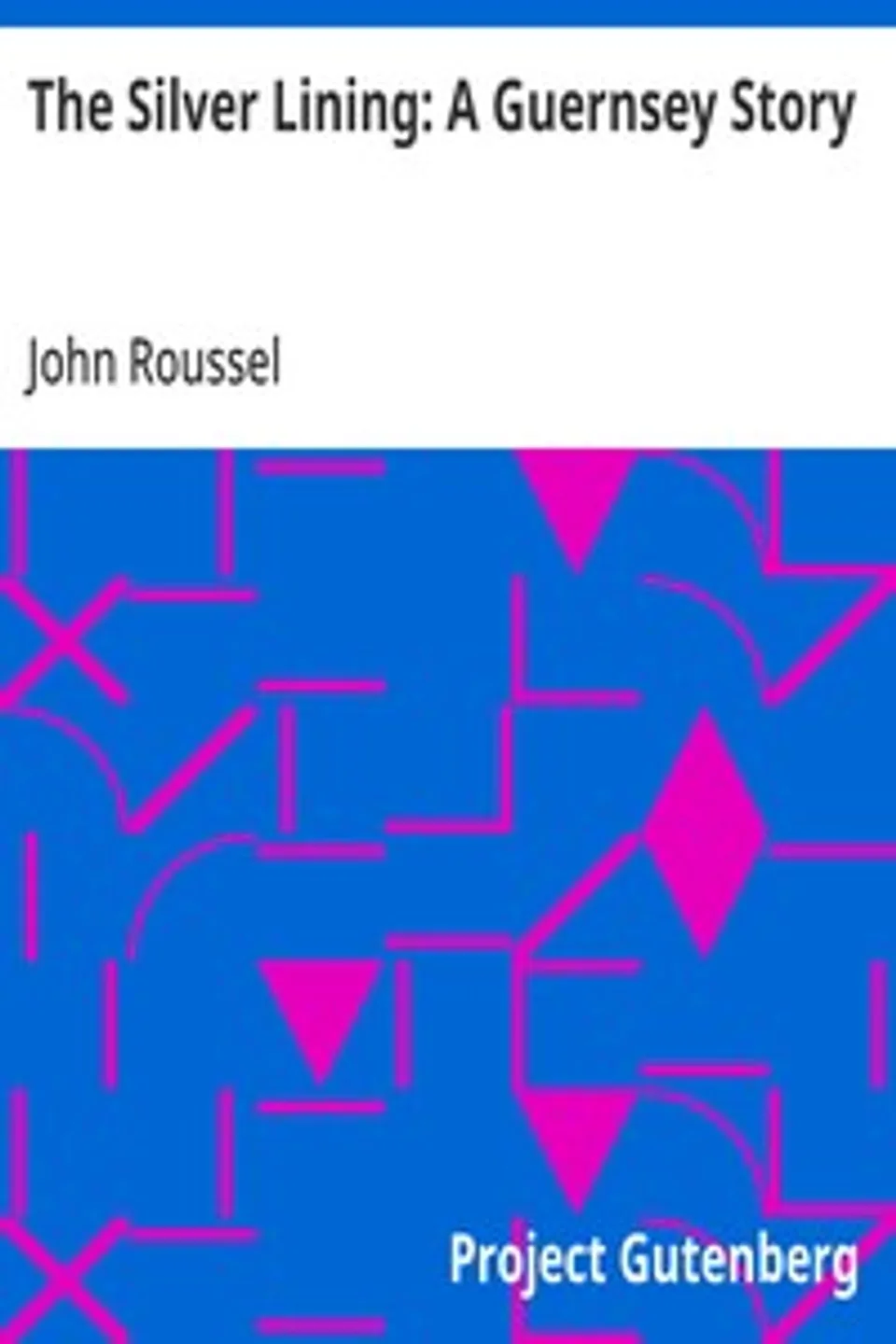 The Silver Lining: A Guernsey Story, John Roussel