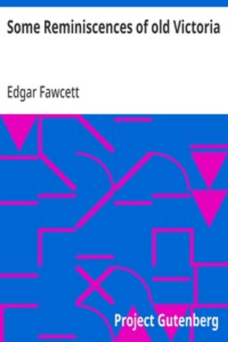 Some Reminiscences of old Victoria, Edgar Fawcett