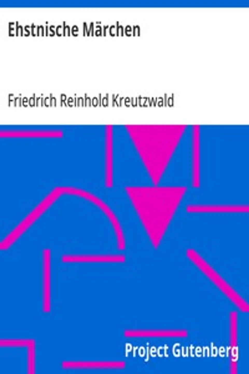 Ehstnische Märchen, Friedrich Reinhold Kreutzwald