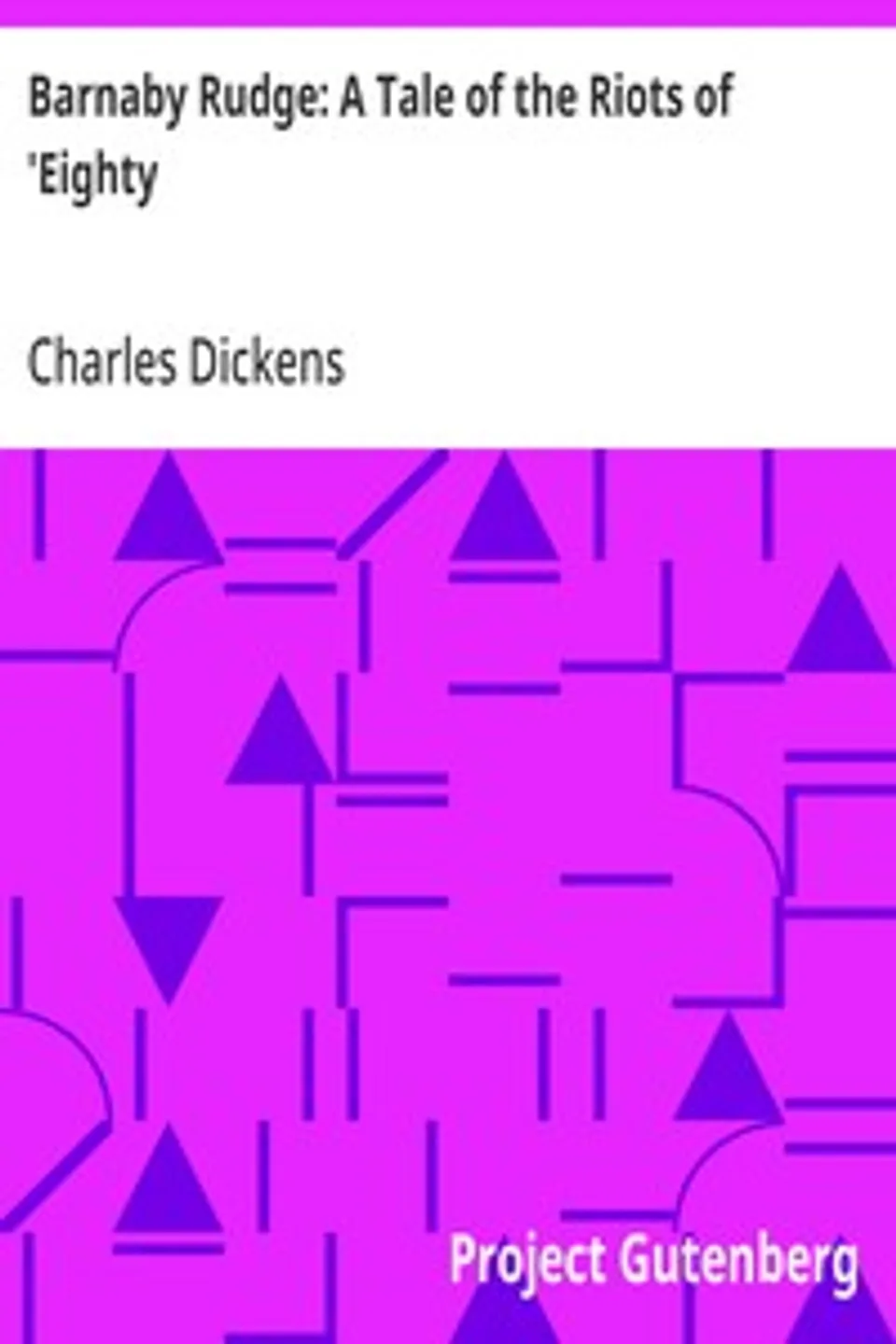Barnaby Rudge: A Tale of the Riots of 'Eighty, Charles Dickens