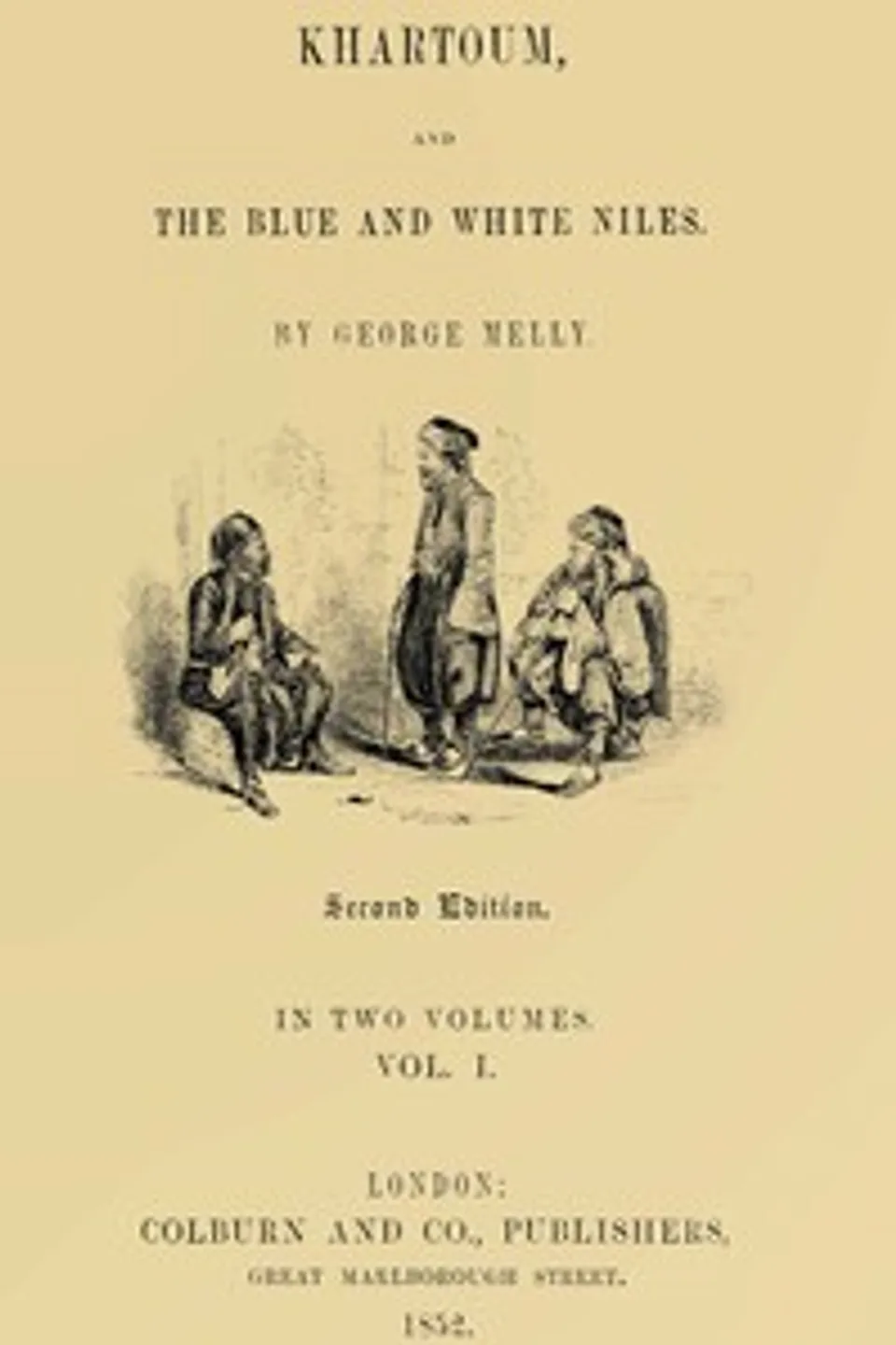 Khartoum, and the Blue and White Niles, Vol. 1 (of 2), George Melly