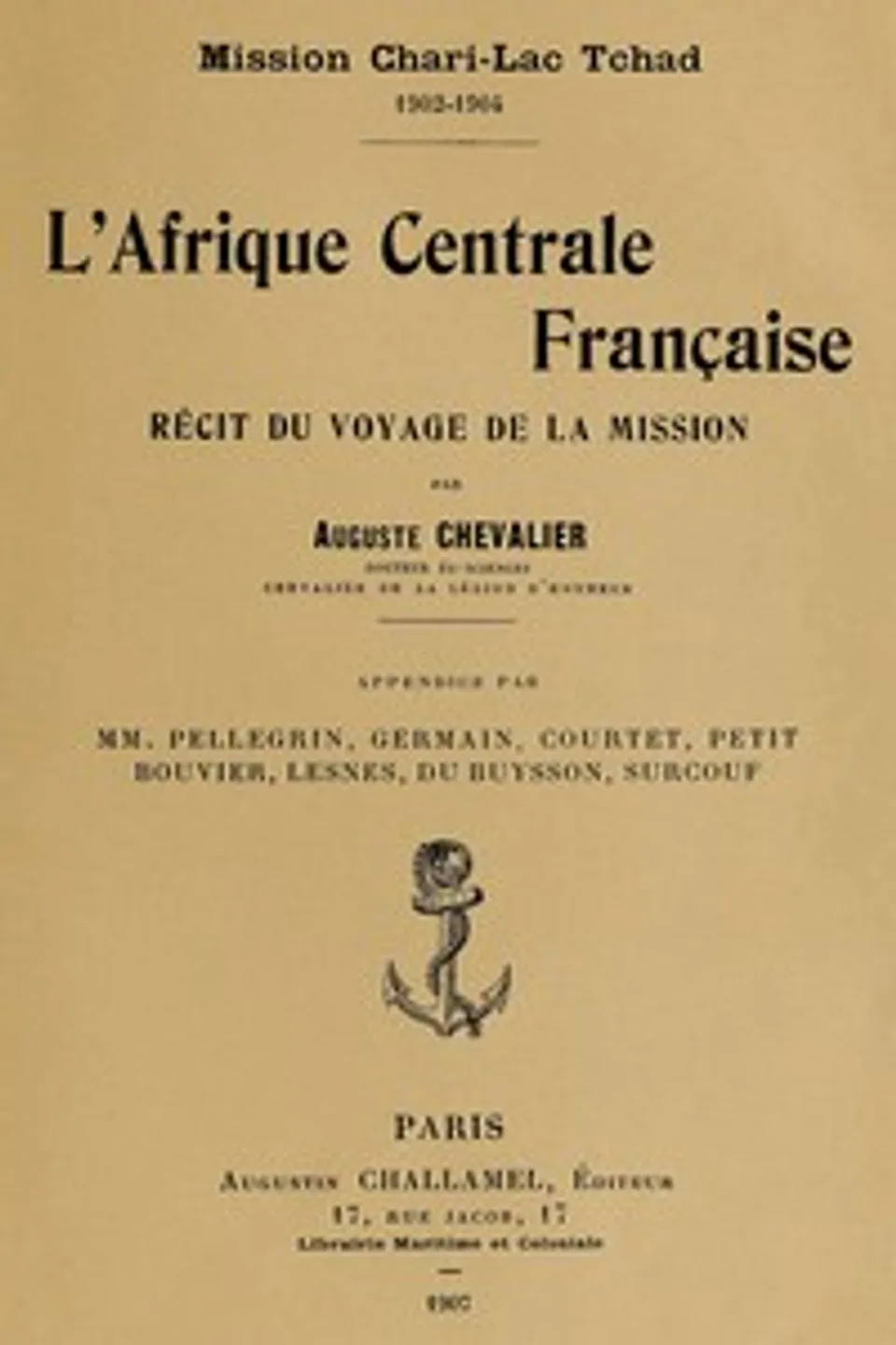 L'Afrique centrale française : $b Récit du voyage de la mission, Auguste Chevalier