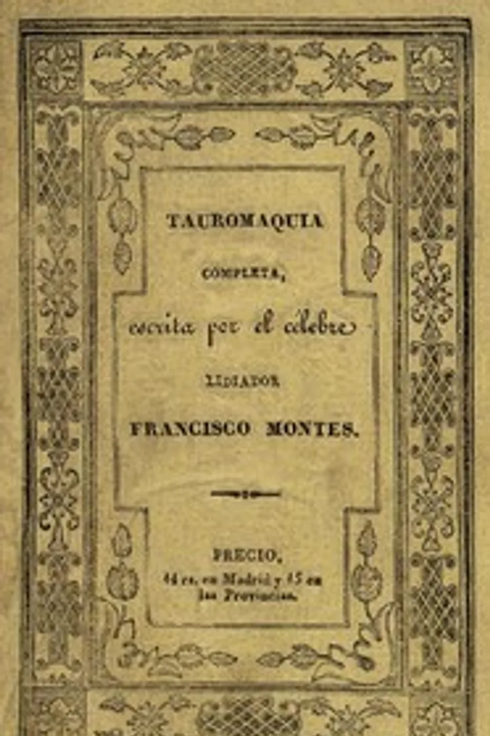 Tauromaquia completa, ó sea, El arte de torear en plaza, Francisco Montes