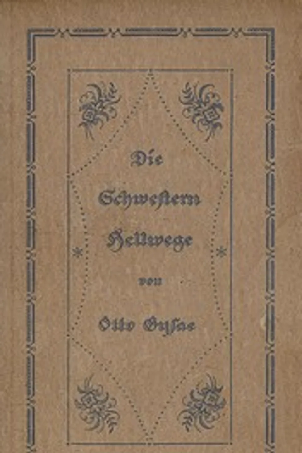 Die Schwestern Hellwege : $b Roman, Otto Gysae