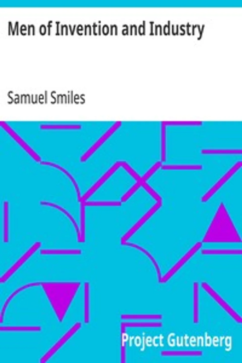 Men of Invention and Industry, Samuel Smiles