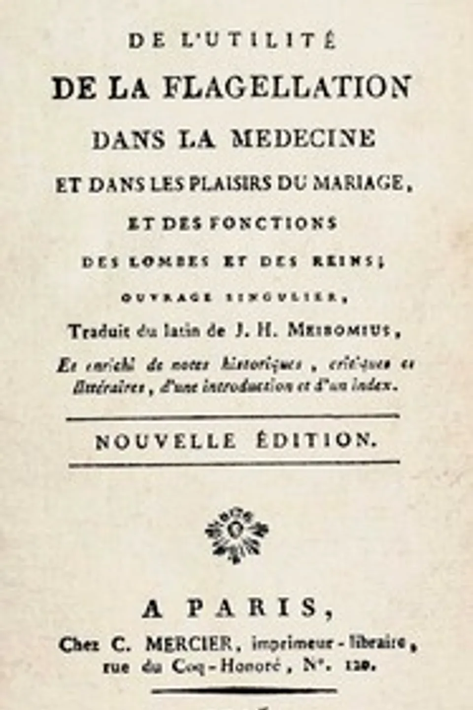 De l'utilité de la flagellation dans la médecine et dans les plaisirs du mariage, et des fonctions des lombes et des reins : $b ouvrage singulier, Johann Heinrich Meibom