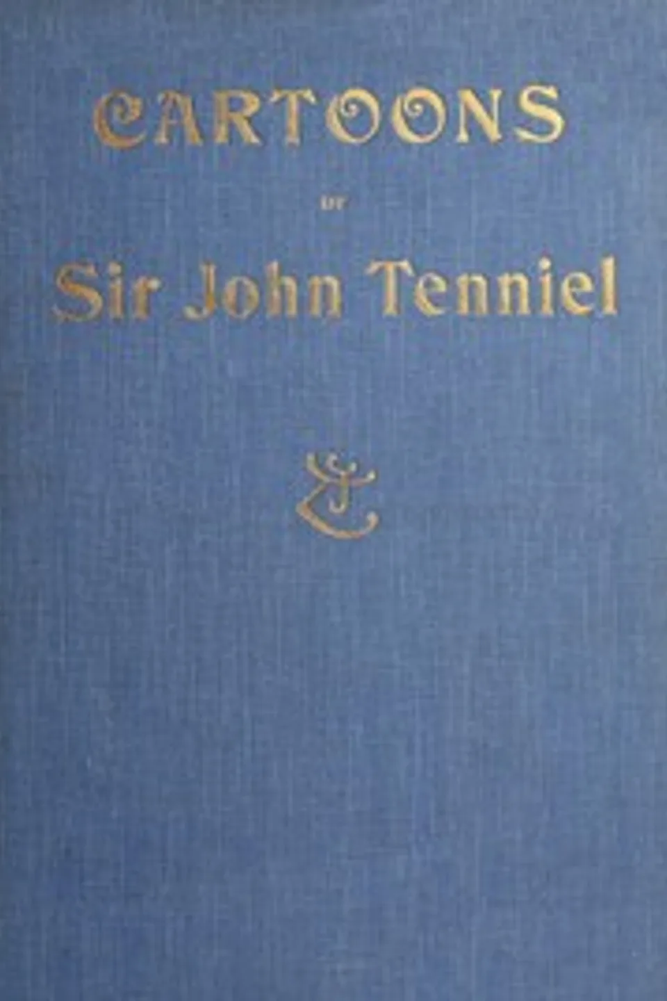 Cartoons by Sir John Tenniel, Selected from the Pages of "Punch", John Tenniel