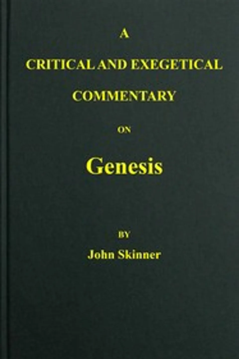 A critical and exegetical commentary on Genesis, John Skinner