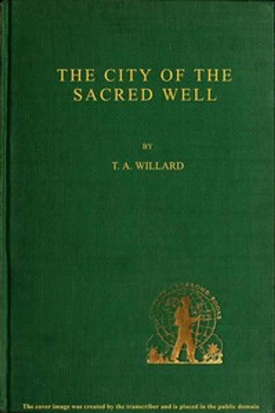 The City of the Sacred Well, T. A. (Theodore Arthur) Willard