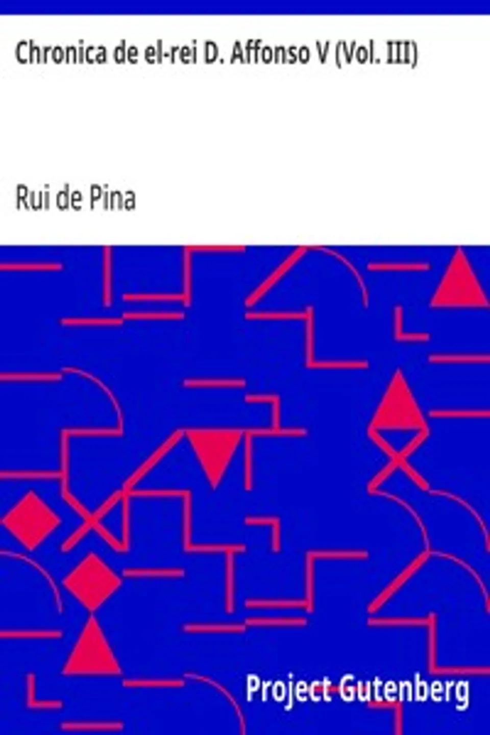 Chronica de el-rei D. Affonso V (Vol. III), Rui de Pina