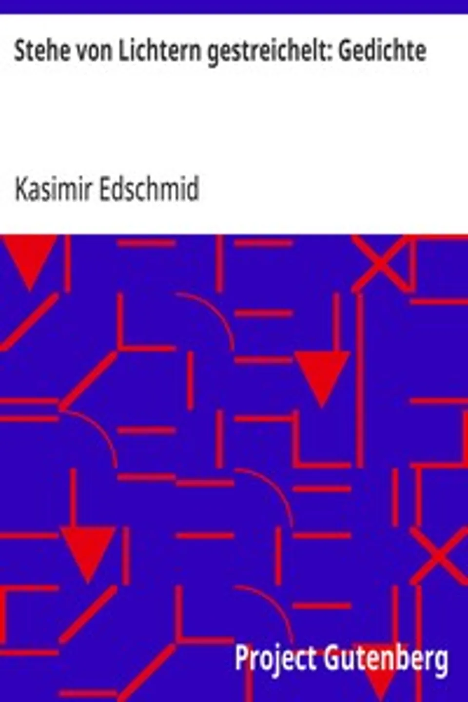 Stehe von Lichtern gestreichelt, Kasimir Edschmid