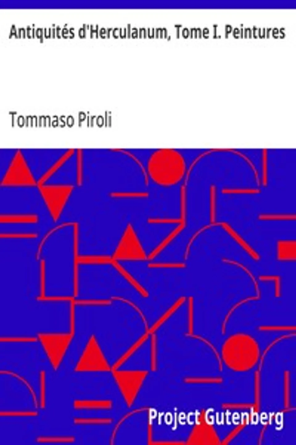 Antiquités d'Herculanum, Tome I. Peintures, Tommaso Piroli