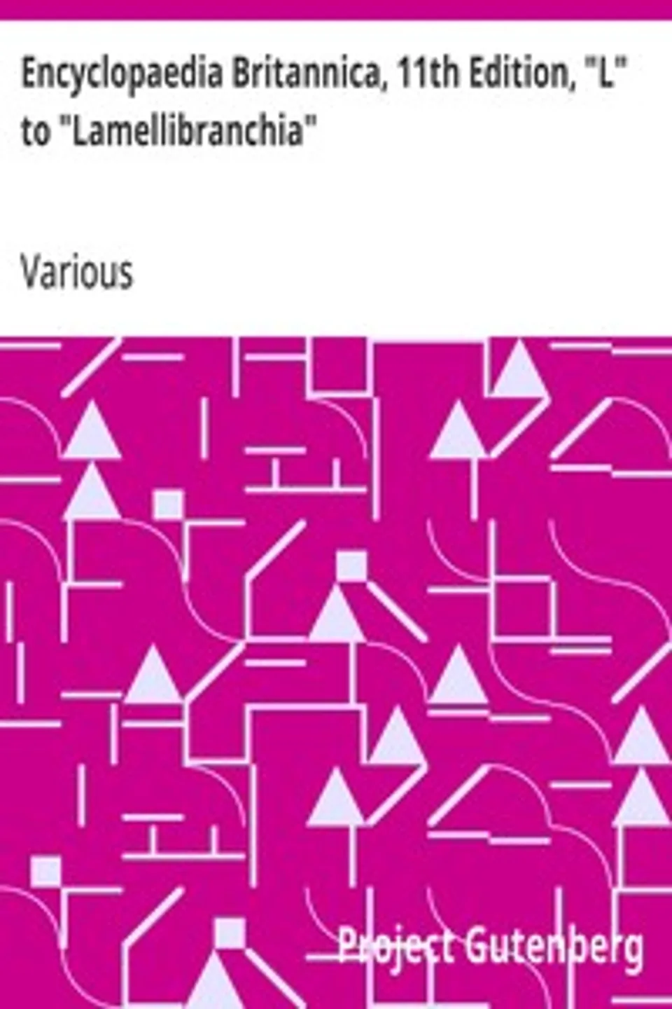 Encyclopaedia Britannica, 11th Edition, "L" to "Lamellibranchia": Volume 16, Slice 1, Various